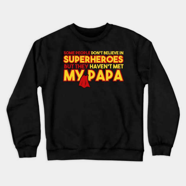 My Papa My Hero Superhero Papa Papa Hero Dad Hero Fun Crewneck Sweatshirt by nhatvv